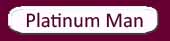Link to Platinum Man Page